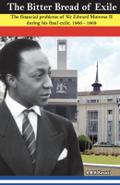 The Bitter Bread of Exile. The Financial Problems of Sir Edward Mutesa II during his final exile, 1966 - 1969