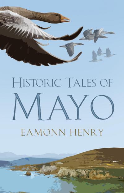 Henry, E: Historic Tales of Mayo