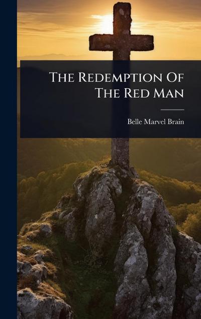 The Redemption Of The Red Man
