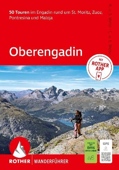ROTHER Wanderführer Oberengadin. 50 Touren im Engadin rund um St. Moritz, Zuoz, Pontresina und Maloja