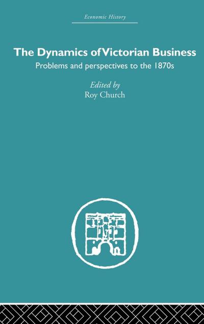 The Dynamics of Victorian Business
