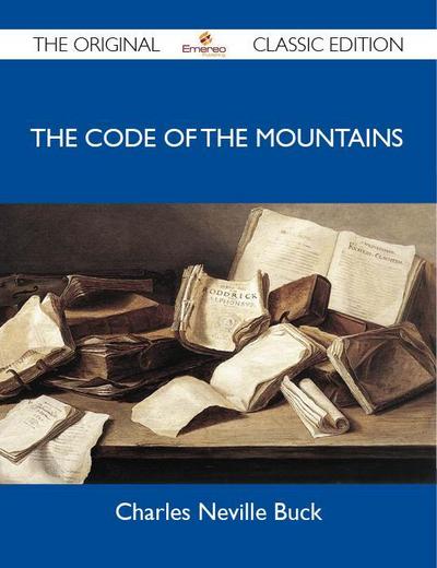 The Code of the Mountains - The Original Classic Edition
