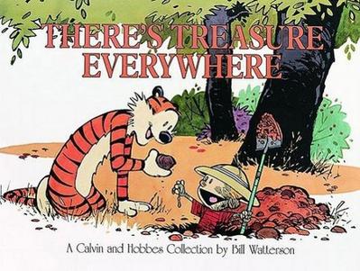 Calvin and Hobbes. There’s Treasure Everywhere