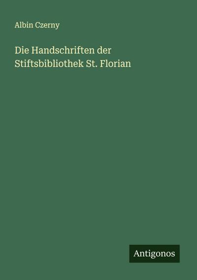 Die Handschriften der Stiftsbibliothek St. Florian
