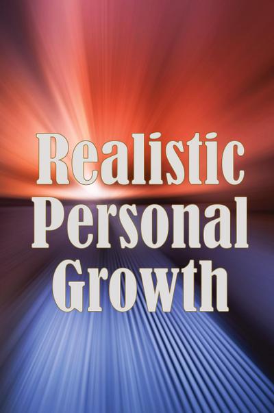 Realistic Personal Growth