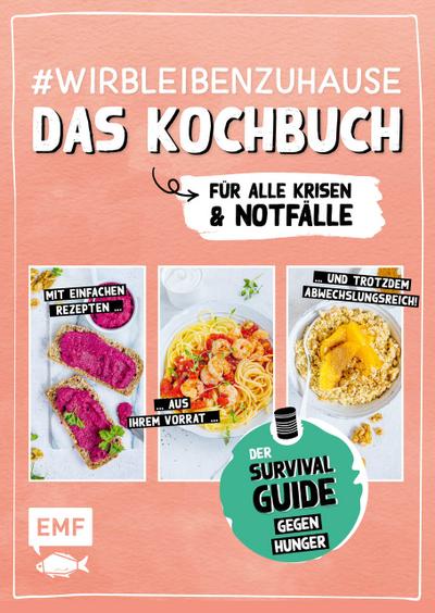 #wirbleibenzuhause - Das Kochbuch für alle Krisen & Notfälle