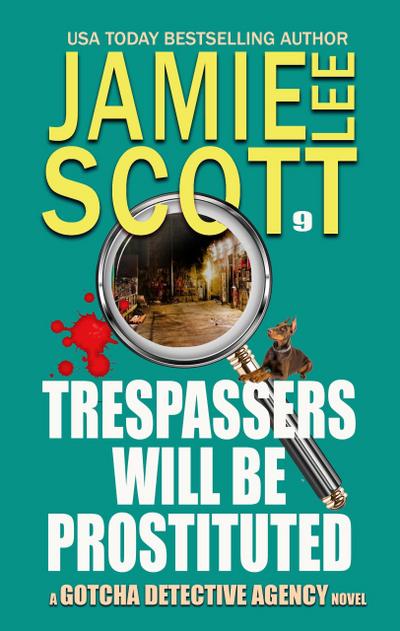 Trespassers Will Be Prostituted. (Gotcha Detective Agency Mystery, #9)