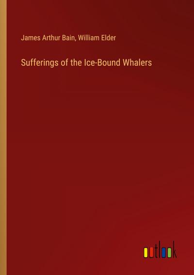 Sufferings of the Ice-Bound Whalers