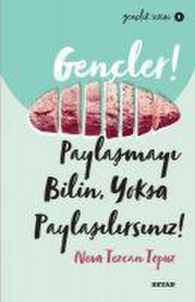 Gencler, Paylasmayi Bilin, Yoksa Paylasilirsiniz
