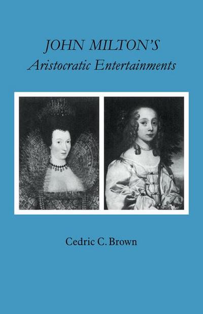 John Milton’s Aristocratic Entertainments