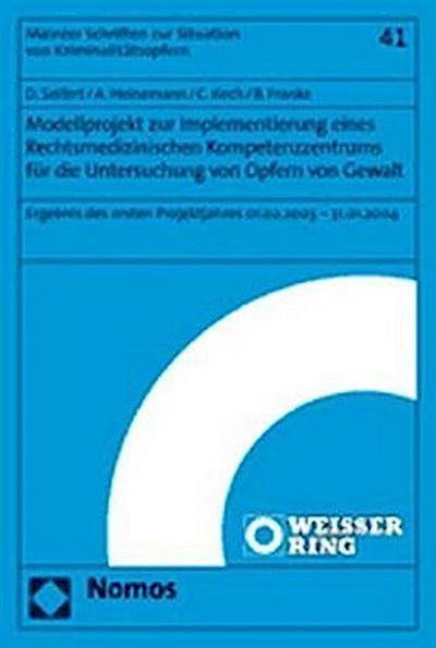 Modellprojekt zur Implementierung eines Rechtsmedizinischen Kompetenzzentrums für die Untersuchung von Opfern von Gewalt
