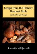 Scraps from the Father’s Banquet Table