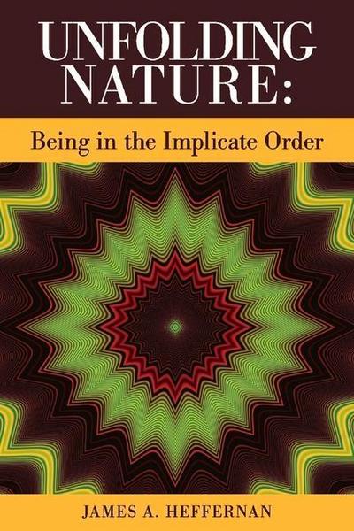 Unfolding Nature: Being in the Implicate Order