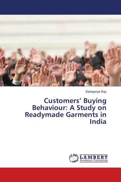 Customers’ Buying Behaviour: A Study on Readymade Garments in India