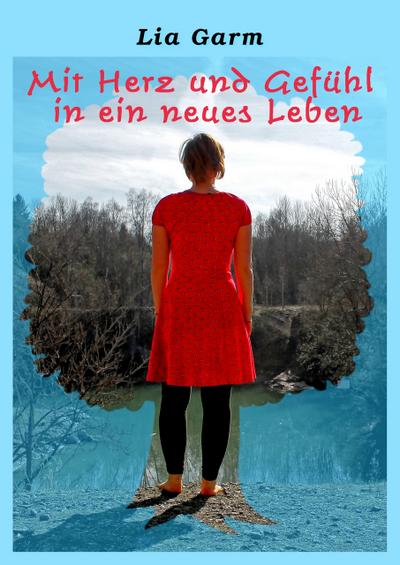 Mit Herz und Gefühl in ein neues Leben