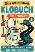 Das ultimative Klobuch für Trucker