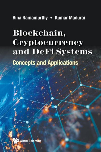 Blockchain, Cryptocurrency and Defi Systems: Concepts and Applications