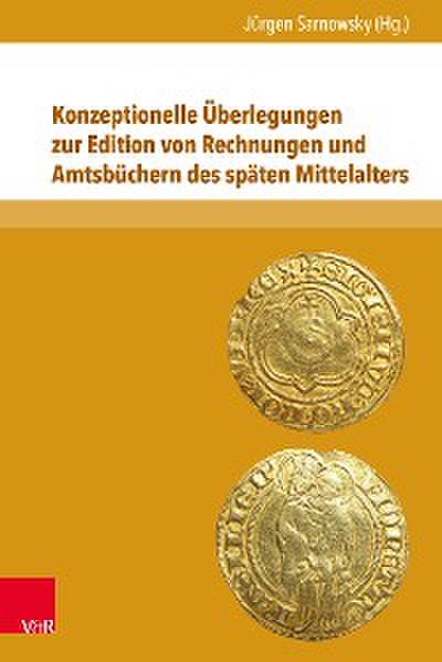 Konzeptionelle Überlegungen zur Edition von Rechnungen und Amtsbüchern des späten Mittelalters