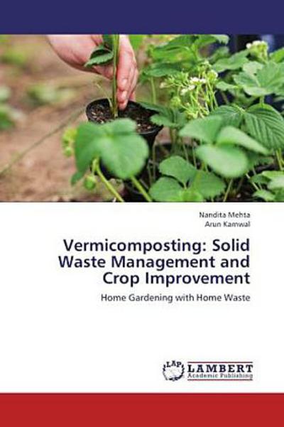 Vermicomposting: Solid Waste Management and Crop Improvement