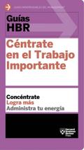 Guías HBR: Céntrate en el trabajo importante