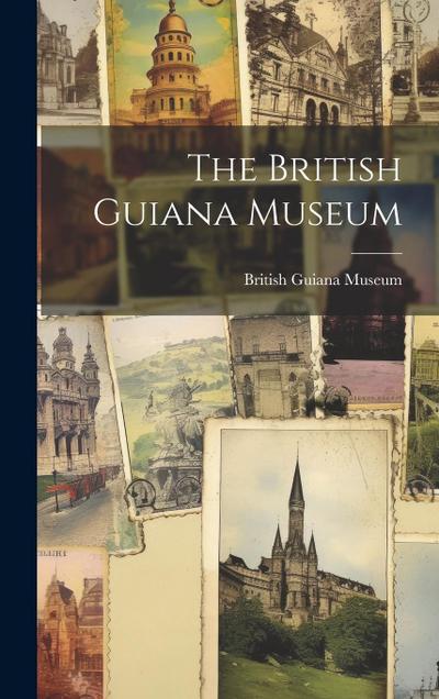 The British Guiana Museum