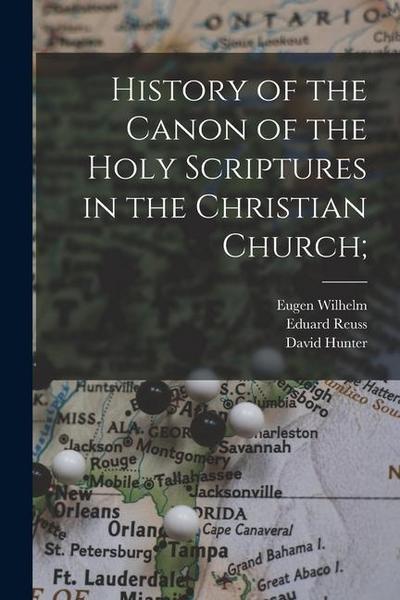 History of the Canon of the Holy Scriptures in the Christian Church;