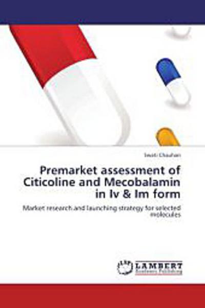 Premarket assessment of Citicoline and Mecobalamin in Iv & Im form