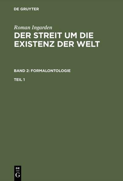 Roman Ingarden: Der Streit um die Existenz der Welt. Band 2: Formalontologie. Teil 1