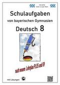 Deutsch 8, Schulaufgaben (G9, LehrplanPLUS) von bayerischen Gymnasien mit Lösungen