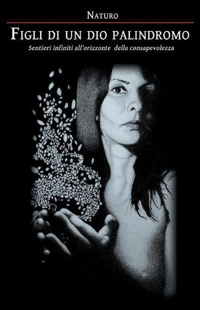 Figli di un dio palindromo: Sentieri infiniti all’orizzonte della consapevolezza