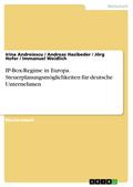 IP-Box-Regime in Europa. Steuerplanungsmöglichkeiten für deutsche Unternehmen