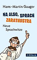 Na also, sprach Zarathustra: Neue Sprachwitze (Beck Paperback)