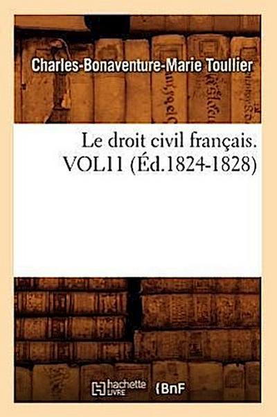 Le Droit Civil Français. Vol11 (Éd.1824-1828)