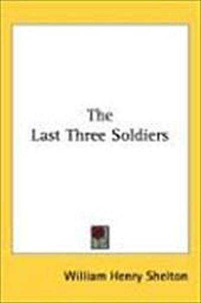 The Last Three Soldiers