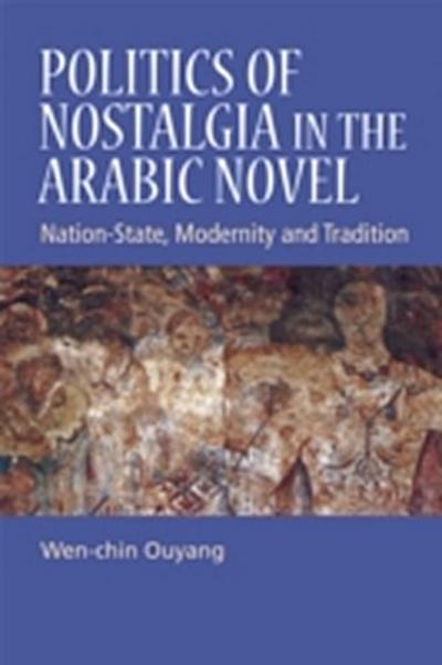 Politics of Nostalgia in the Arabic Novel