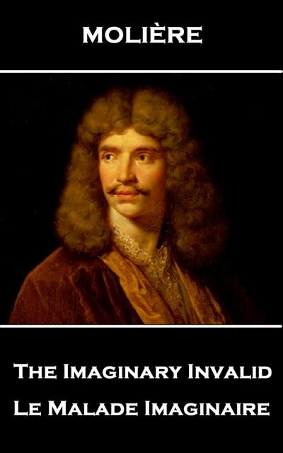 Moliere: MOLIERE - THE IMAGINARY INVALI