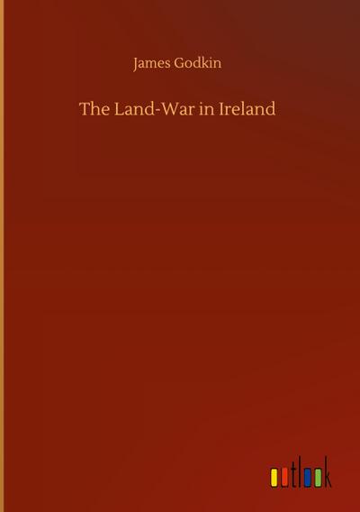 The Land-War in Ireland