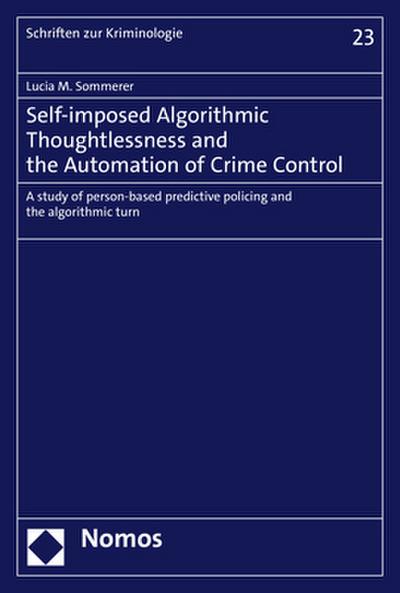 Self-imposed Algorithmic Thoughtlessness and the Automation of Crime Control