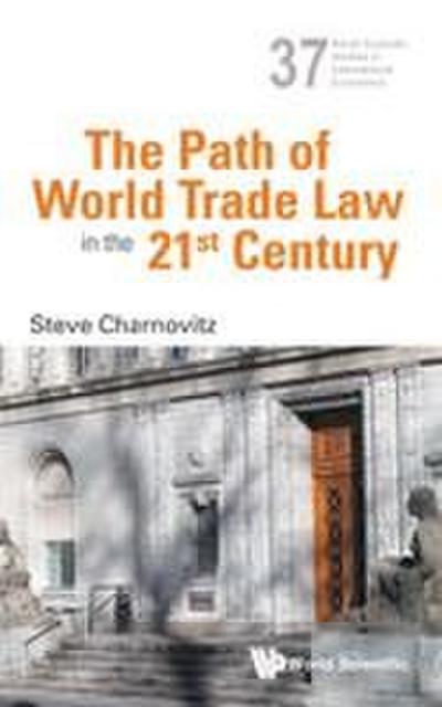 PATH OF WORLD TRADE LAW IN THE 21ST CENTURY, THE