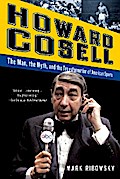 Howard Cosell: The Man, the Myth, and the Transformation of American Sports