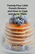 Twenty-four Little French Dinners and How to Cook and Serve Them