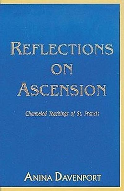 Reflections on Ascension: Channeled Teachings of St. Francis