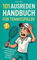 101 Ausreden Handbuch für Tennisspieler: Die beste