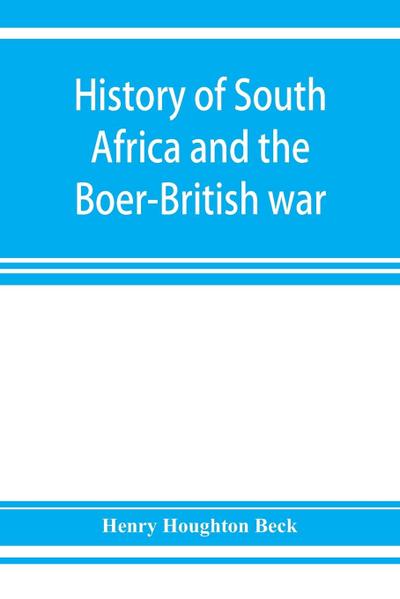 History of South Africa and the Boer-British war. Blood and gold in Africa. The matchless drama of the dark continent from Pharaoh to "Oom Paul." The Transvaal war and the final struggle between Briton and Boer over the gold of Ophir. A story of thrilling
