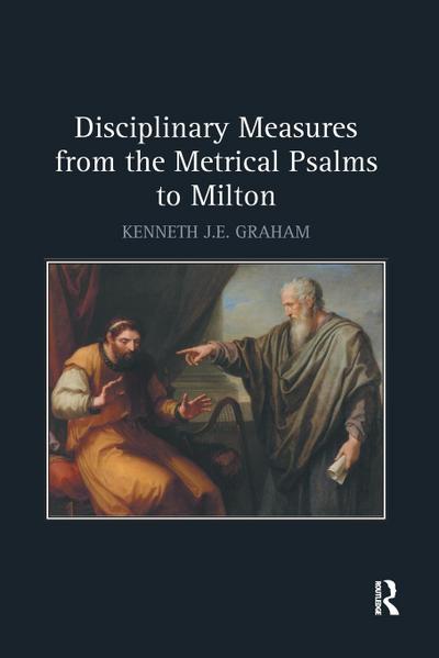 Disciplinary Measures from the Metrical Psalms to Milton