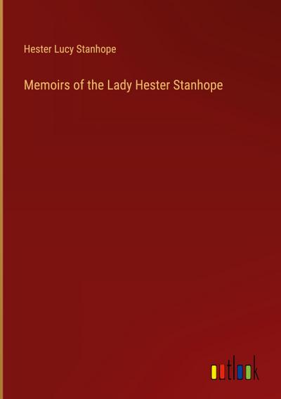 Memoirs of the Lady Hester Stanhope