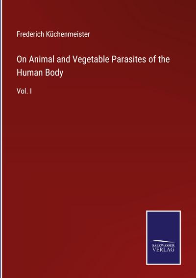 On Animal and Vegetable Parasites of the Human Body