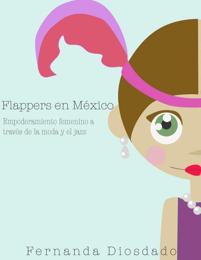 Flappers en México: Empoderamiento femenino a través de la moda y el jazz