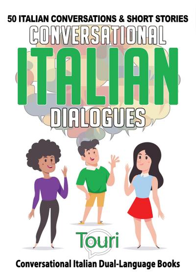 Conversational Italian Dialogues: 50 Italian Conversations and Short Stories (Conversational Italian Dual Language Books, #1)
