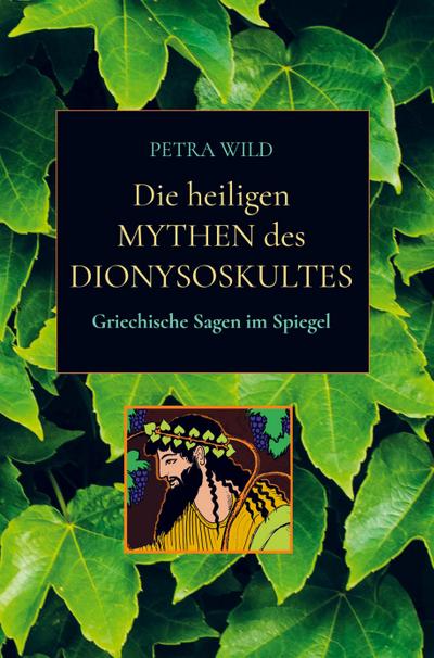 Die heiligen Mythen des Dionysoskultes